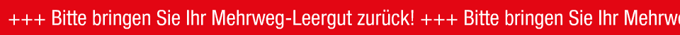 Bitte bringen Sie Ihr Mehrweg-Leergut zurück!